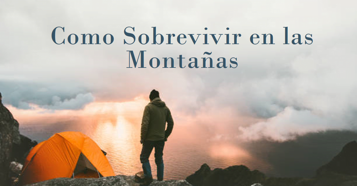 Como Sobrevivir en las Montañas: Consejos Esenciales para tu Seguridad y Supervivencia